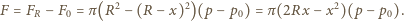  2 2 2 F = FR −F0 = π(R − (R −x) )(p − p0) =π (2Rx − x )(p −p0). 