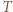 T