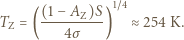  1~4 (1−-AZ)S- TZ = ( 4σ ) ≈ 254 K. 