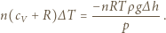 n(cV +R) ∆T = −-nRT-ρg∆-h . p 