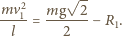  2 √ -- mv1-- = mg--2-- −R . l 2 1 