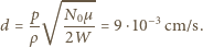  √ ----- 0µ p- N--- −3 d = ρ 2W = 9⋅10 cm/s. 