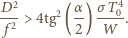 2 D α σT 4 ---> 4tg2(--) --0-. f2 2 W 