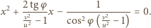  2 tg φ 1 x2 +-2---x − --------2---- = 0. uv2 −1 cos2φ (vu2− 1) 