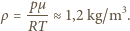  pµ- 3 ρ= RT ≈ 1,2 kg/m . 