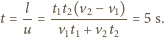  l- t1t2(v2−-v1)- t = u = v1t1 + v2t2 = 5 s. 