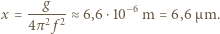  g −6 x = ---2-2≈ 6,6⋅10 m = 6,6 µm. 4π f 