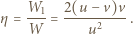  W1-- 2(u-−v)v- η= W = u2 . 