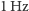 | 1 Hz 