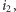 i2, 