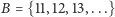 B = {11,12,13,...} 