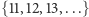 {11,12,13,...} 
