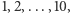 1,2,...,10, 