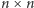 n ×n 
