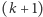 (k + 1) 