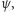ψ , 