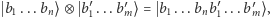  b1...bn⟩⊗ b′1...b′m⟩ = b1...bnb′1...b′m ⟩, 