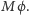M ϕ. 