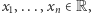 |x1,...,xn ∈R, 