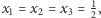  1 |x1 = x2 = x3 = 2,