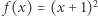 | f(x) = (x + 1)2 