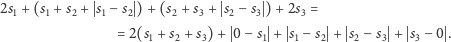 2s1 +(s1 + s2 +  s1− s2  ) +(s2 +s3 +  s2− s3 )+ 2s3 =
                = 2(s + s + s) +  0 −s  +  s − s  +  s − s +  s − 0 .
                     1   2   3       1    1   2   2   3    3
