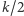 |k/2 
