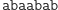 |abaabab 