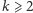 |k⩾ 2 