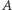 |A 