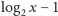 |log2 x− 1 
