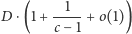 1 ⋅(1++o(1)) D c−1 