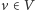 v ∈ V
