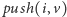 push(i,v) 