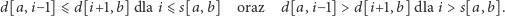 d[a,i−1] ⩽d[i+1,b] dla i ⩽s[a,b] oraz d[a,i− 1] > d[i+1,b] dla i > s[a, b]. 