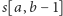 s[a,b −1] 