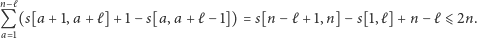 n−ℓ (s[a +1,a + ℓ]+ 1− s[a, a+ ℓ −1]) = s[n − ℓ+ 1,n]− s[1,ℓ] +n − ℓ ⩽2n. Qa 1 