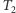 T2 