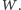 | W.