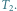 T2.