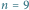 n 9 