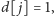 |d[ j] = 1, 