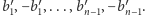 |b′1,− b′1,...,b′n−1,−b′n−1. 