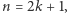 n = 2k+ 1, 