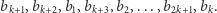 b ,b ,b ,b ,b ,...,b ,b . k+1 k+2 1 k+3 2 2k+1 k 