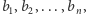 |b,b ,...,b , 1 2 n 