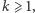 k ⩾ 1, 