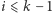 i ⩽k − 1 