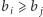 bi ⩾bj 
