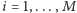 i = 1,...,M 
